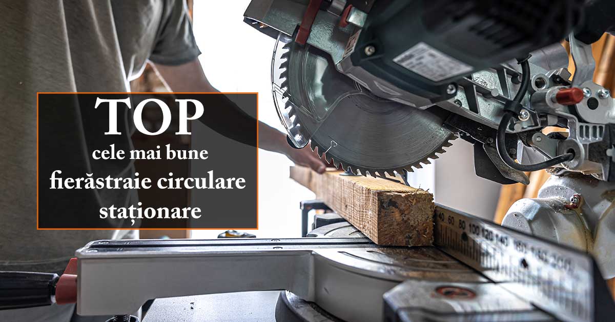TOP cele mai bune fierăstraie electrice circulare staționare