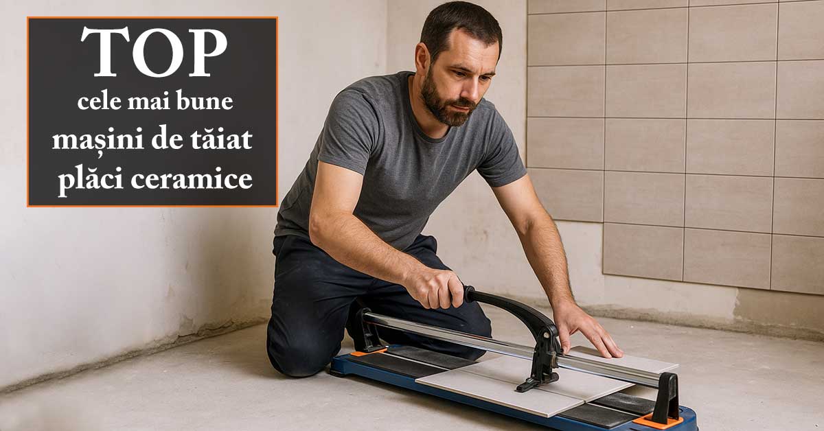 TOP cele mai bune mașini de tăiat gresie și faianță